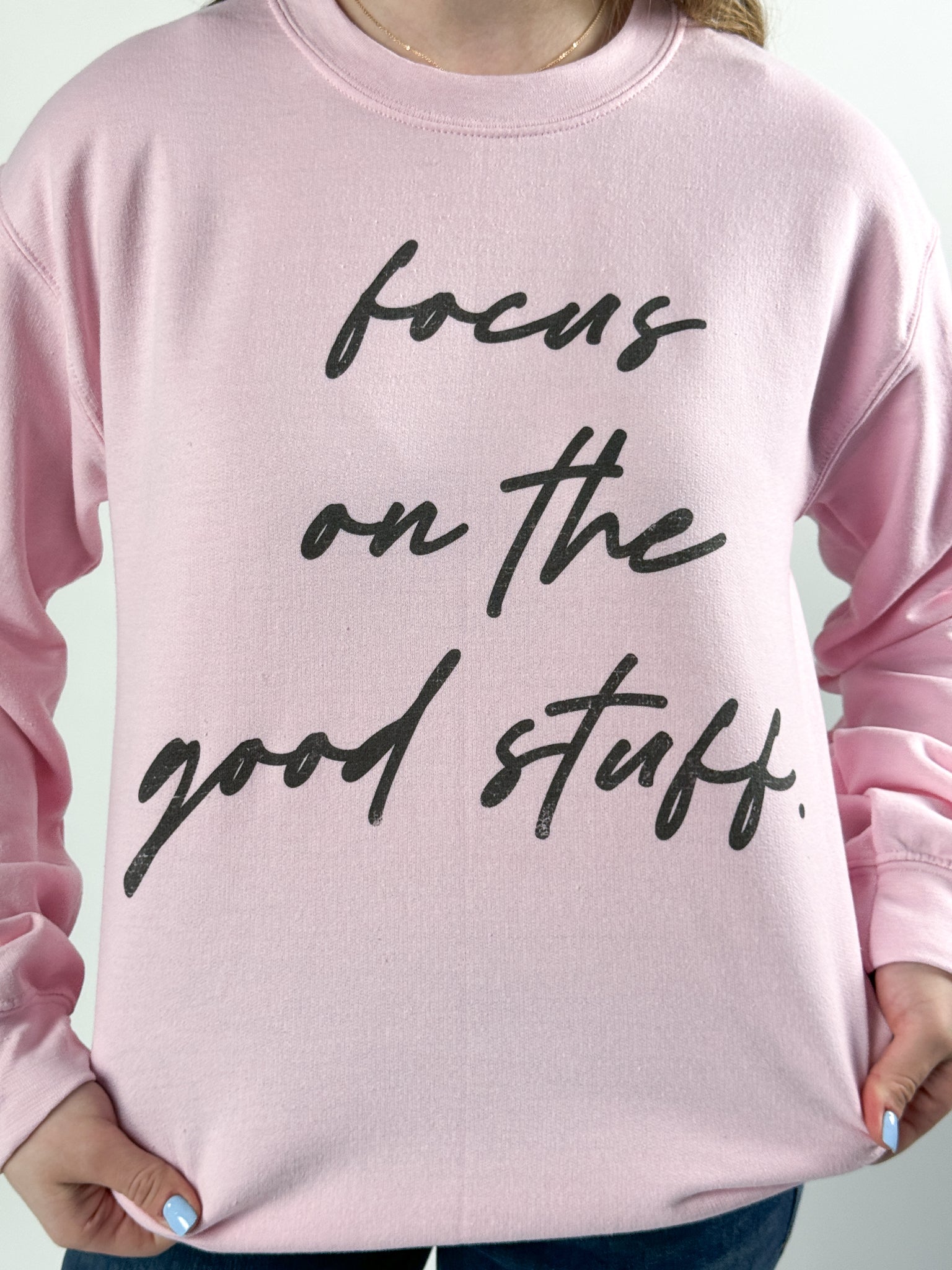 Focus On The Good Stuff Sweatshirt