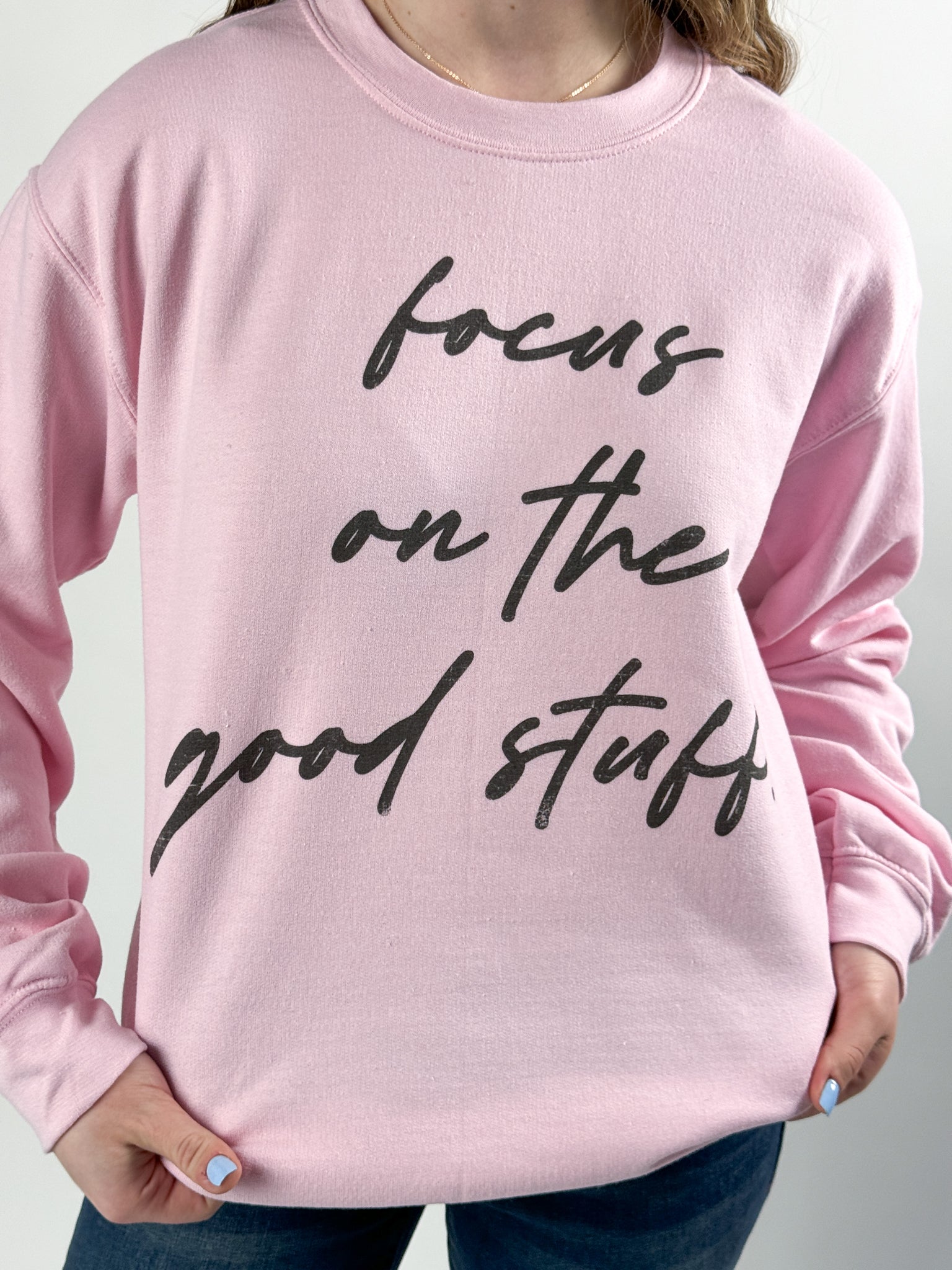 Focus On The Good Stuff Sweatshirt